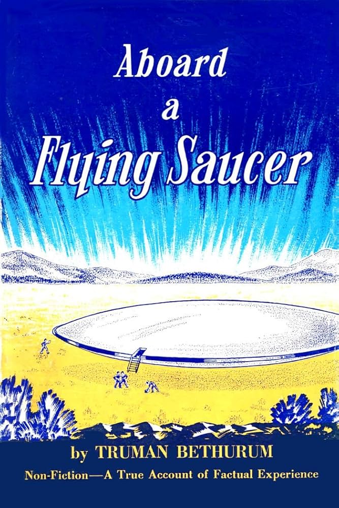 "Aboard a flying saucer", livre de Truman Bethurum sur le contact extraterrestre avec la planète Clarion