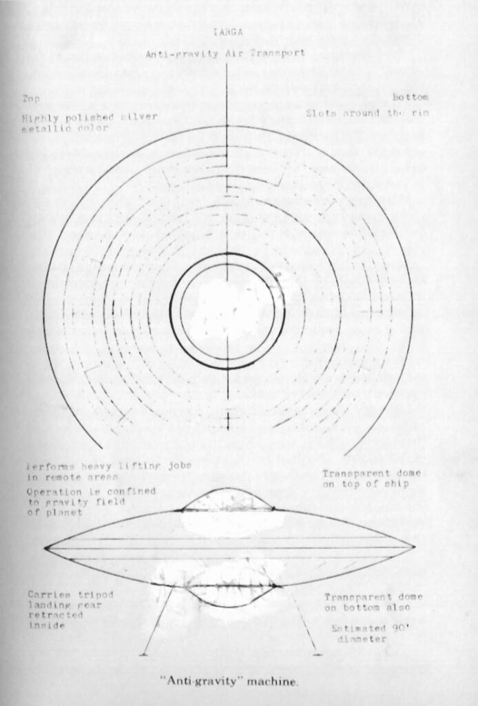 Les petits véhicules aériens anti-gravité en forme de disque observés par le contacté sur leur planète n'étaient pas capables de voler en dehors d'un champ de gravité. Ils étaient d'une couleur argent magnifiquement polie, étaient très profilés et mesuraient environ 90 pieds de diamètre avec un dôme transparent au-dessus et en dessous au centre. Il y avait des fentes autour du bord sur la face inférieure. Les performances de ces véhicules étaient stupéfiantes. Ils ont été observés en train de « soulever des sections entières de la structure du système ferroviaire en place dans des zones montagneuses avec facilité. Leur fonctionnement est limité au champ gravitationnel d'une planète. Les vaisseaux de voyage spatiaux sont différents. Ces engins volants en forme de disque servent aux travaux de levage en tous genre (ils n'ont pas besoin de grue) et permettent de construire les habitations cylindriques ou les systèmes ferrovières de transport.