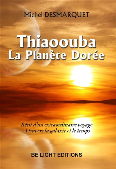 Livre "Thiaoouba la planète dorée", Michel Desmarquet