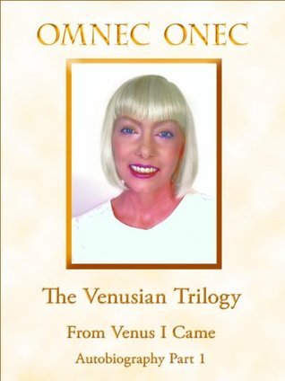 "From Venus I came", The venusian trilogy - Part 1, livre n°1 de l'autobiographie reprenant "UFO from Venus I came" publié auparavant par Wendelle Stevens. La vie sur Vénus par Omnec Onec.