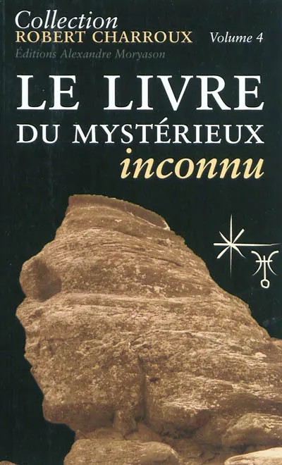 « Le livre du mystérieux inconnu » de Robert Charroux : voir aux pages 400, 402-410, 412-414