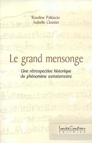 « Le grand mensonge – une rétrospective historique du phénomène extraterrestre », éditiosn Louise Courteau, par Roseline Pallascio et Isabelle Cloutier, en 1997.