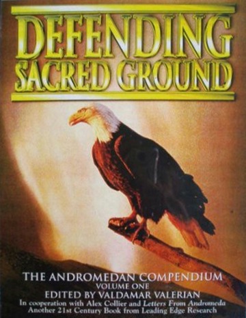 « Defending sacred ground » (Défendre le sol sacré), livre en anglais de Alex Collier sur ses contacts avec les Andromédiens, écrit en 1996, publié en 1997. C'est un tome 1, il avait prévu de sortir une suite (pas parue à ma connaissance).
