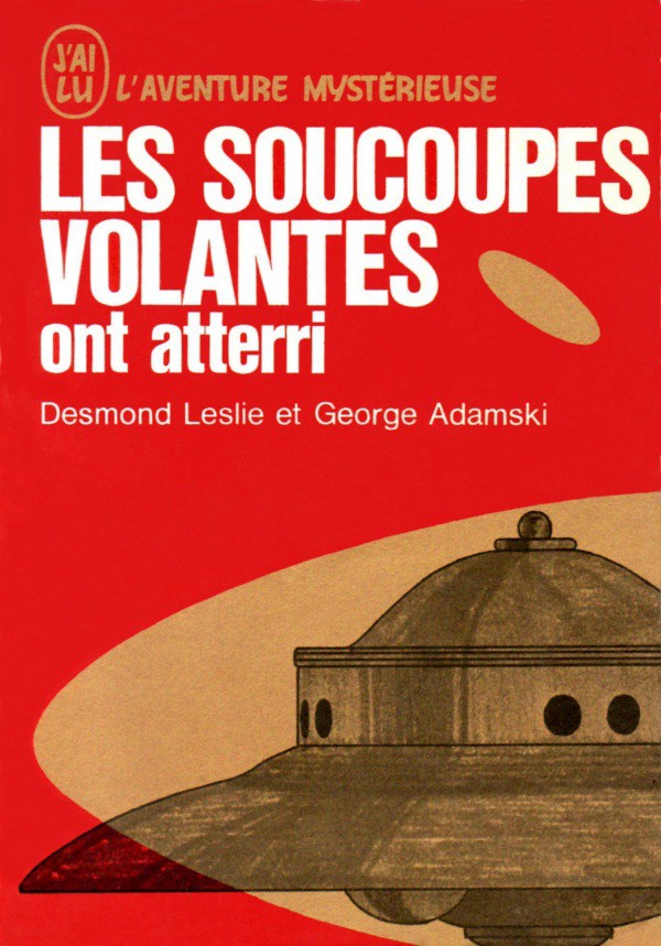 Version française de “Flying saucers have landed”, “Les soucoupes volantes ont atterri”, qui a popularisé énormément ce livre, éditions J’ai Lu, 1971