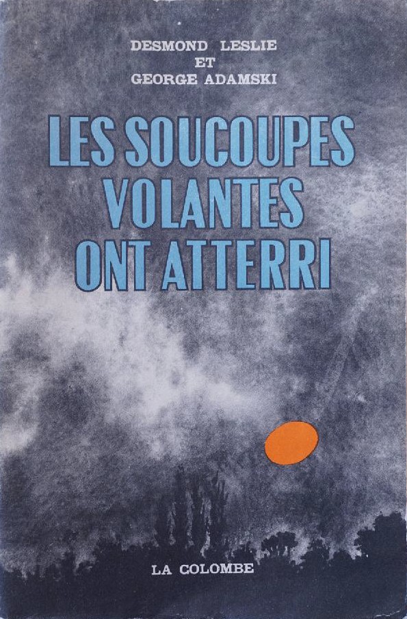 Version française de “Flying saucers have landed”, “Les soucoupes volantes ont atterri”, éditions La Colombe, 1954