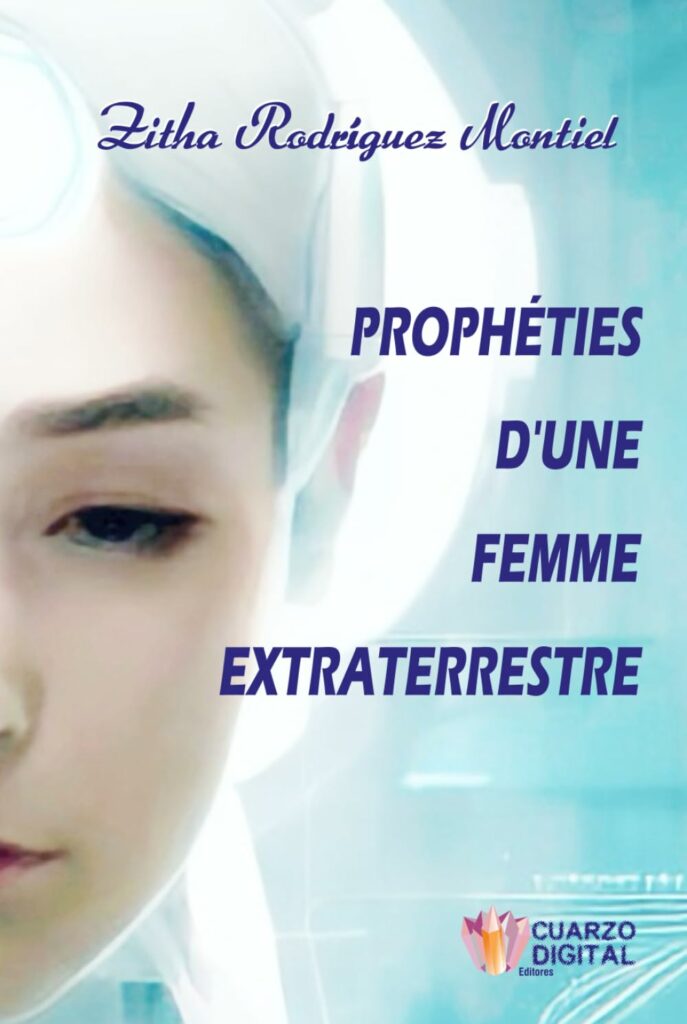 Version française parue le 2 mai 2025 : "Prophéties d'une femme extraterrestre", Zitha Rodriguez Montiel.